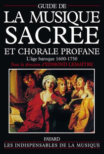 Guide de la musique sacrée et chorale profane : L'âge baroque (1600-1750)