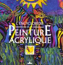 Encyclopedie de la peinture acrylique