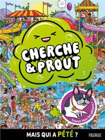 Cherche et trouve : Cherche et prout ! Mais qui a pété ? Un cherche et trouve explosif !