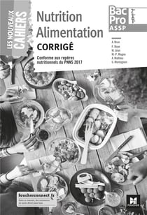 Les nouveaux cahiers - nutrition alimentation 2de-1re-tle bac pro assp - ed. 2018 - corrige