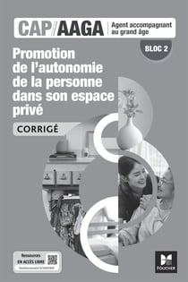 Bloc 2 : Promotion de l'autonomie de la personne dans son espace privé - CAP AAGA - Corrigé