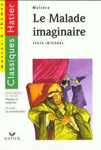 Le malade imaginaire (moliere) - edition 95 - la comedie-ballet / malades et medecins