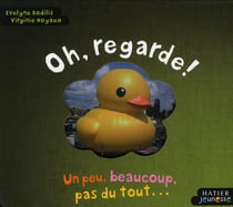 Oh, regarde ! un peu, beaucoup, pas du tout... riquiqui, gigantesque
