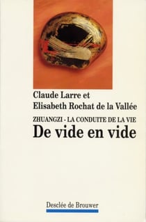 De vide en vide - Zhuangzi : La conduite de la vie