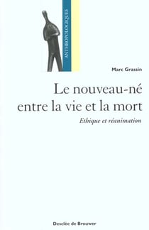 Le nouveau-ne entre la vie et la mort - ethique et reanimation
