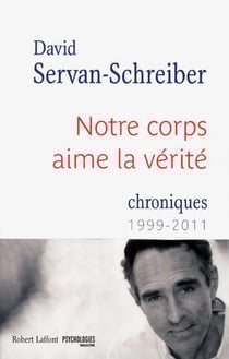 Notre corps aime la vérité - chroniques 1999-2011