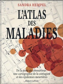 L'atlas des maladies : de la peste au coronavirus