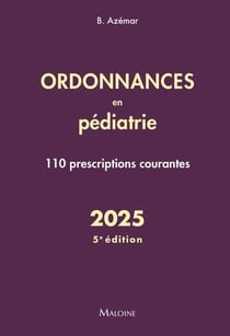 Ordonnances en pédiatrie : 110 prescriptions courantes (édition 2025)