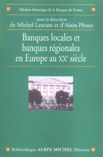 Banques locales et banques régionales en Europe au XXe siècle