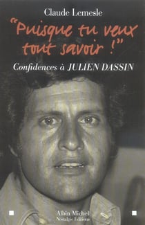 Puisque tu veux tout savoir - confidences a julien dassin