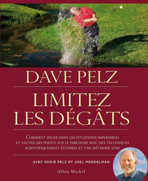 Limitez les dégâts - Comment jouer dans les situations impossibles et sauver des points sur le parcours avec des techniques scientifiquement étudiées et une méthode sûre