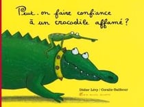 Peut-on faire confiance à un crocodile affamé ? (Panda poche)