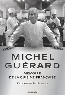 Michel Guérard - mémoire de la cuisine française - entretiens avec Benoît Peeters