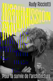 Insoumission : Pour la survie de l'architecture