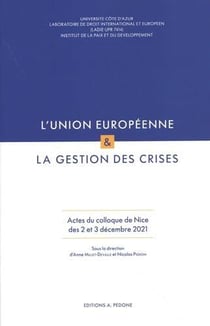 L'Union européenne & la gestion des crises : actes du colloque de Nice des 2 et 3 décembre 2021