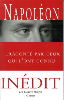 Napoléon ... raconté par ceux qui l'ont connu