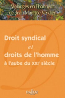 Mélanges en l'honneur de Jean-Maurice Verdier : droit syndical et droits de l'homme à l'aube du XXIe siècle