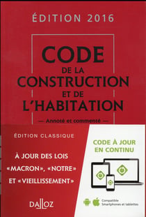CODE DE LA CONSTRUCTION ET DE L'HABITATION 2016 (COMMENTE)