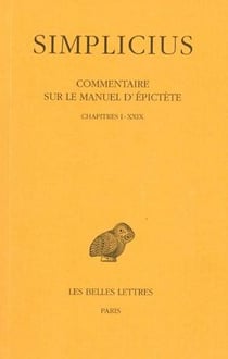 Commentaire sur le Manuel d'Epictète. Tome I : Chapitres I à XXIX