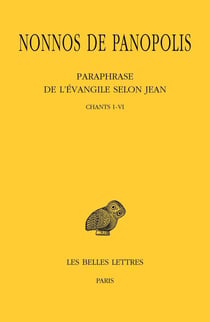 Paraphrase de l'Evangile selon Jean. Tome I : Chants I à VI