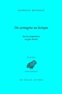 Du syntagme au lexique : Sur la composition en grec ancien