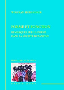 Forme et fonction - remarques sur la poésie dans la société byzantine