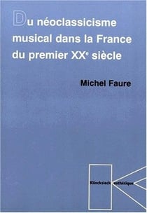 Du neoclassicisme musical dans la France du premier XXe siècle