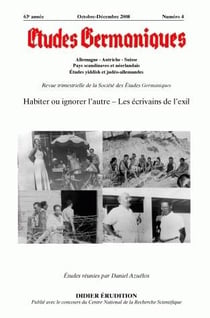 Études germaniques - N°4/2008 : Habiter ou ignorer l'autre - Les écrivains de l'exil