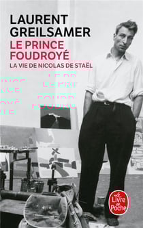 Le prince foudroyé : La vie de Nicolas de Staël