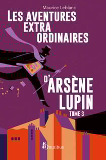 Arsène Lupin : les aventures extraordinaires d'Arsène Lupin Tome 3