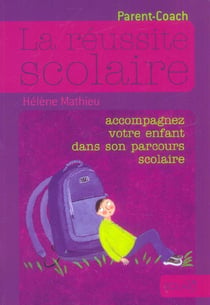 La reussite scolaire - accompagnez votre enfant dans son parcours scolaire