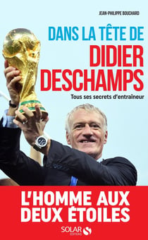 Dans la tête de Didier Deschamps - tous ses secrets d'entraîneur