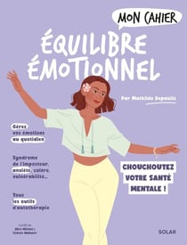 Mon cahier : Équilibre émotionnel : Chouchoutez votre santé mentale !