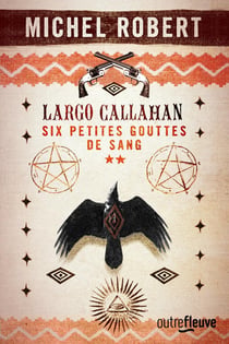 Largo Callahan - six petites gouttes de sang Tome 2