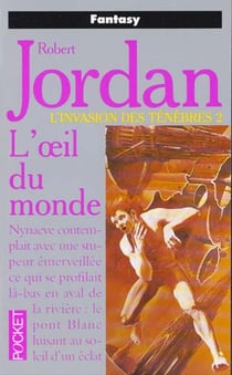 La roue du temps Tome 2 : l'invasion des ténèbres partie 2 - l'oeil du monde