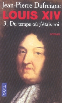 Louis XIV Tome 3 - le temps où j'étais roi