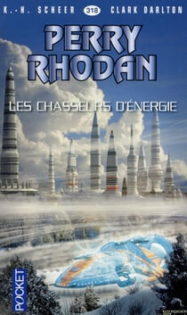 Perry Rhodan - numéro 318 Les Chasseurs d'énergie