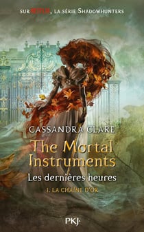 The mortal instruments - les dernières heures Tome 1 : la chaîne d'or