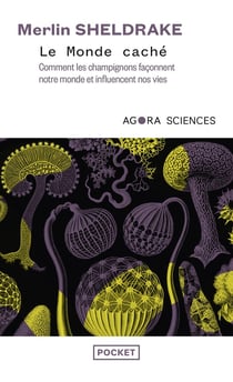 Le monde caché : comment les champignons façonnent notre monde et influencent nos vies