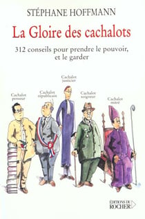 La Gloire des cachalots : 312 conseils pour prendre le pouvoir et le garder