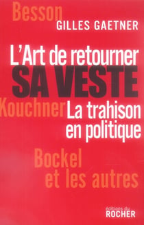 L'art de retourner sa veste - la trahison en politique