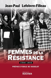 Femmes de la Résistance - 1940-1945