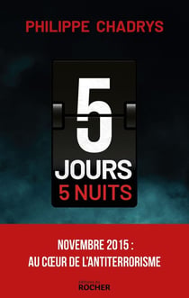 5 jours 5 nuits : Novembre 2015 : Au coeur de l'antiterrorisme