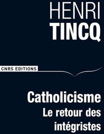 Catholicisme - le retour des intégristes