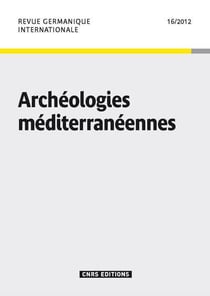 Revue germanique internationale n.16 : Archéologies méditerranéennes
