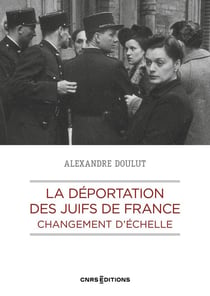 La déportation des Juifs de France : Changement d'échelle