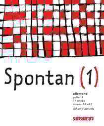 Spontan : allemand - palier 1 - 1ère année - LV1/LV2 - cahier d'activités