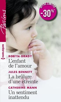 L'enfant de l'amour - la brûlure d'une étreinte - un sentiment inattendu