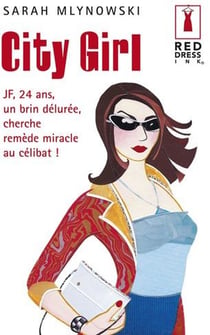 City girl - JF, 24 ans, un brin délurée, cherche remède miracle au célibat !