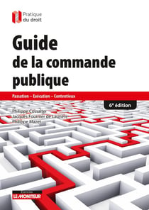 Guide de la commande publique : Passation - exécution - contentieux